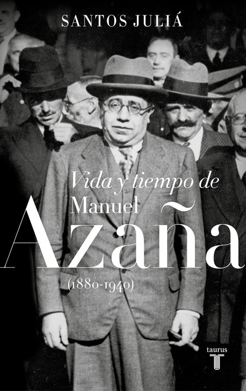  VIDA Y TIEMPO DE MANUEL AZAñA (1880-1940) 