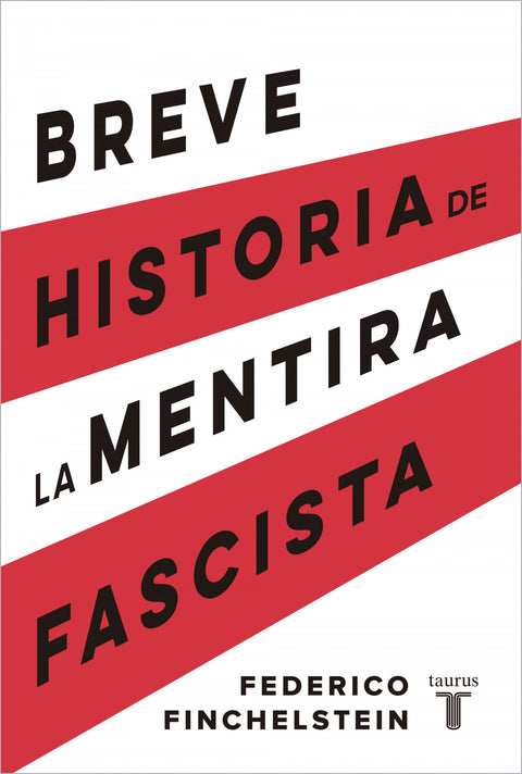  BREVE HISTORIA DE LA MENTIRA FASCISTA 