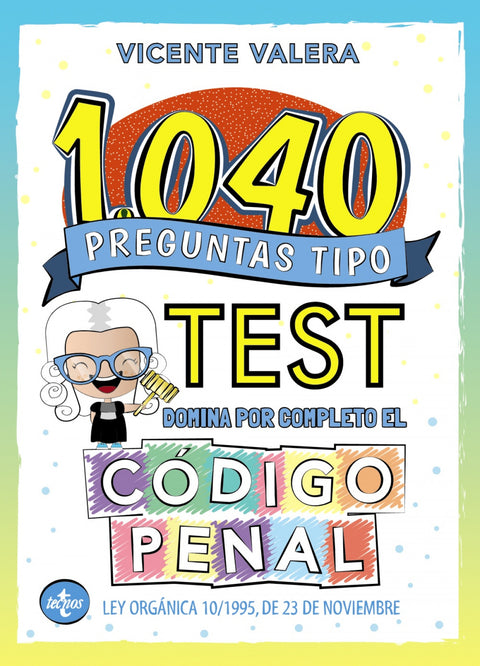  1040 preguntas tipo test. Código Penal 