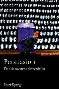  Persuasión. Fundamentos de retórica 