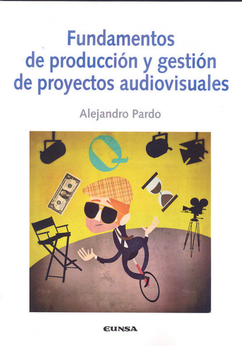  FUNDAMENTOS DE PRODUCCIÓN Y GESTIÓN DE PROYECTOS AUDIOVISUALES 