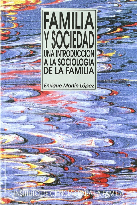  Familia y Sociedad. Una introducción a la sociología de la familia 