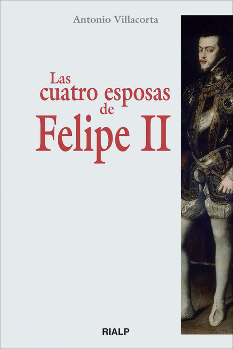  Las cuatro esposas de Felipe II 