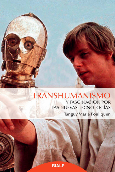  TRANSHUMANISMO Y FASCINACIÓN POR LAS NUEVAS TECNOLOGÍAS 