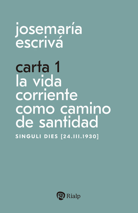  Carta 1. La vida corriente como santidad 