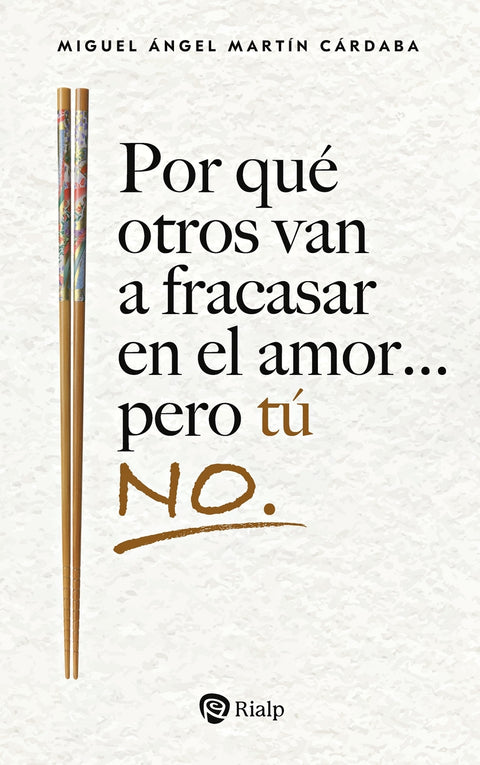  Por qué otros van a fracasar en el amor... pero tú no. 