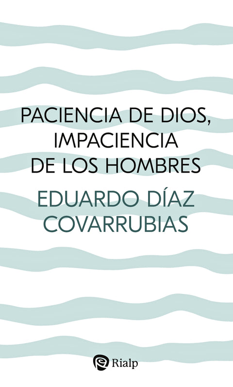  Paciencia de Dios, impaciencia de los hombres 