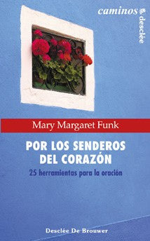  por los senderos del corazon. 25 herramientas para la oracion 