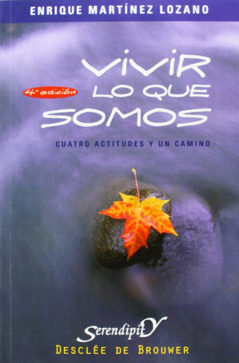  vivir lo que somos. cuatro actitudes y un camino 