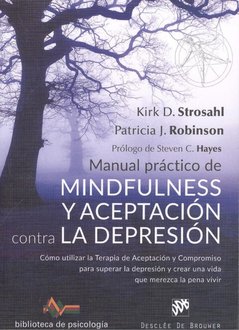  MANUAL PRÁCTICO DE MINDFULNESS Y ACEPTACIÓN CONTRA LA DEPRESIÓN 