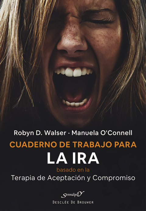  Cuaderno de trabajo para la ira basado en la terapia de aceptación y compromiso (ACT). Gestionar nuestras emociones y recuperar nuestra vida 
