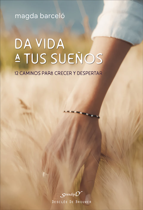  Da vida a tus sueños:12 caminos para crecer y despertar 