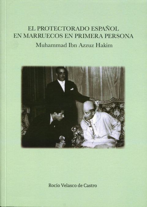  EL PROTECTORADO ESPAÑOL EN MARRUECOS EN PRIMERA PERSONA 