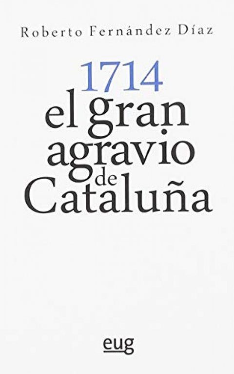  1714, EL GRAN AGRAVIO DE CATALUÑA 