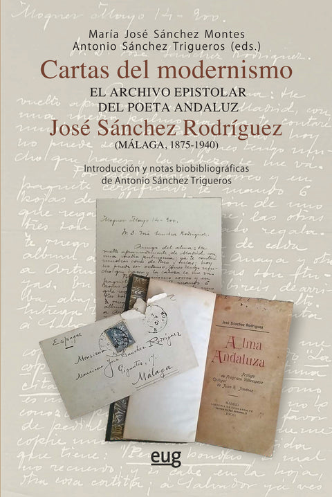  CARTAS DEL MODERNISMO, EL ARCHIVO EPISTOLAR DEL POETA ANDALUZ JOSE SANCHEZ RODRI 