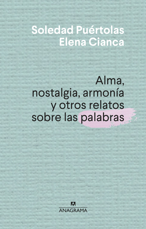  Alma, nostalgia, armonía y otros relatos sobre las palabras 