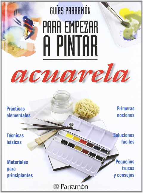  GUíAS PARRAMóN PARA EMPEZAR A PINTAR ACUARELA 