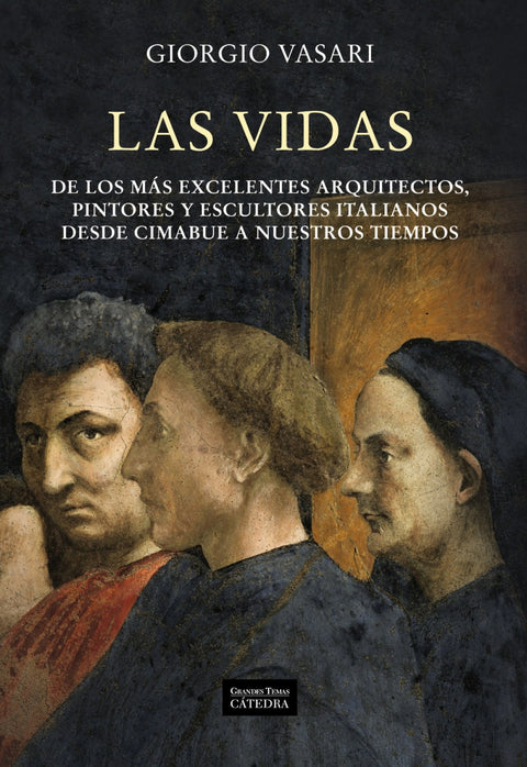  Las vidas de los más excelentes arquitectos, pintores y escultores italianos desde Cimabue a nuestros tiempos 