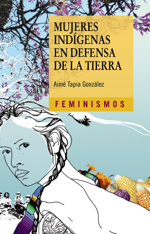  MUJERES INDÍGENAS EN DEFENSA DE LA TIERRA 