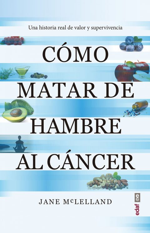  CÓMO MATAR DE HAMBRE AL CÁNCER 