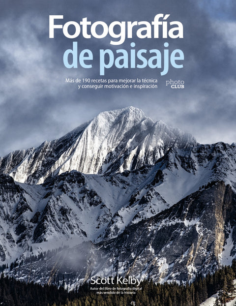  Fotografía de paisaje. Más de 190 recetas para mejorar la técnica y conseguir motivación e inspiración 