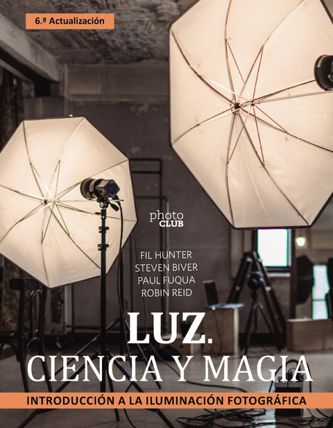 Luz. Ciencia y magia. Introducción a la iluminación fotográfica 