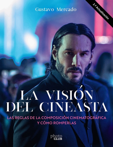  La visión del cineasta. Las reglas de la composición cinematográfica y cómo romperlas 