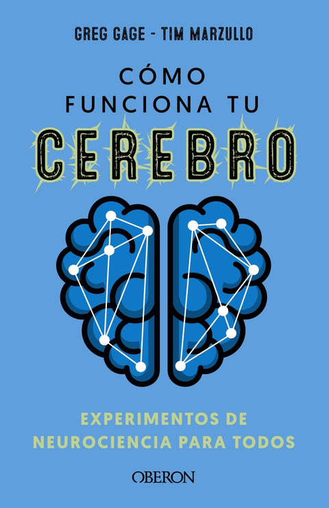 Cómo funciona tu cerebro: experimentos de neurociencia para todos 