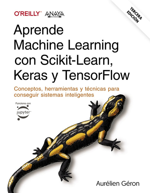  Aprende Machine Learning con Scikit-Learn, Keras y TensorFlow. Tercera Edición 