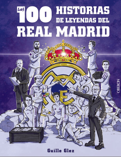  Las 100 historias de leyendas del Real Madrid 