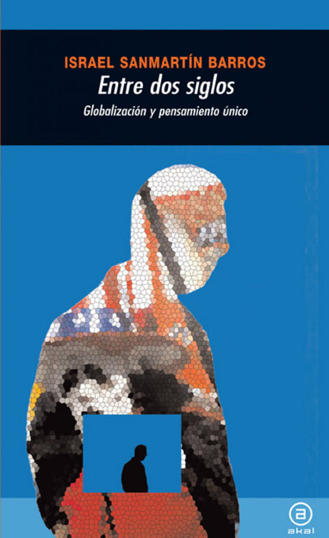  Entre dos siglos:globalización y pensamiento único 