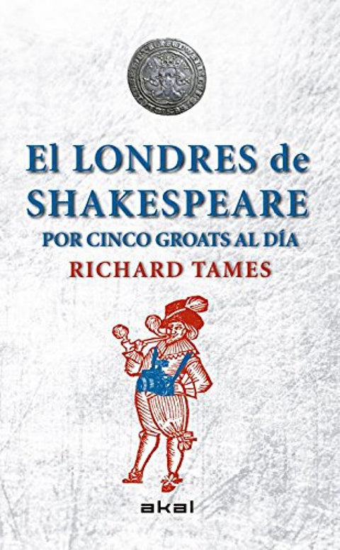  Londres de Shakespeare por cinco groats al día 