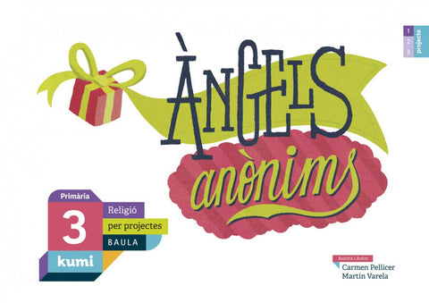  ÀNGELS ANÒNIMS 3R.PRIMARIA. PROJECTE KUMI. RELIGIÓ. CATALUNYA 2019 