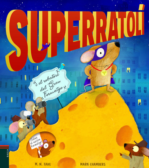  EL SUPERRATOLÍ I EL ROBATORI DEL GRAN FORMATGE 