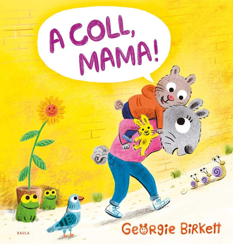  A coll, mama! 