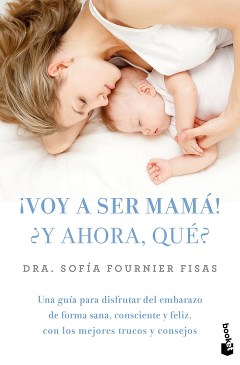  ¡Voy a ser mamá! ¿Y ahora, qué? 