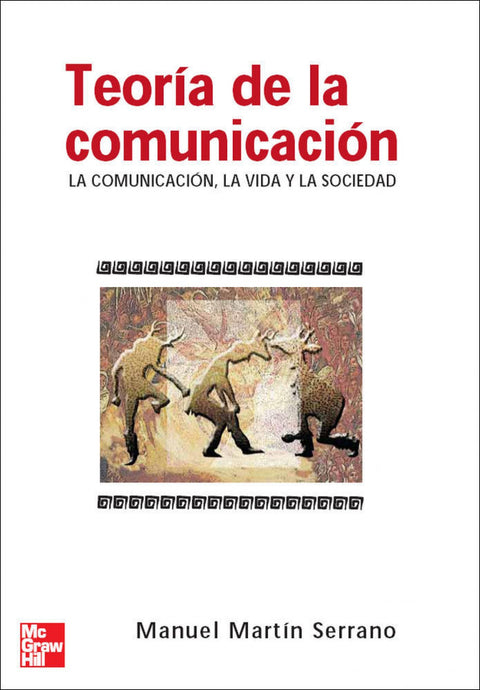  Teoría de la comunicación. La comunicación, la vida y la sociedad 