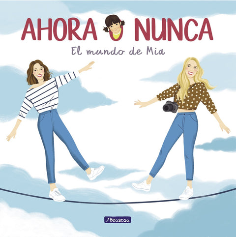  AHORA O NUNCA. EL MUNDO DE MIA 