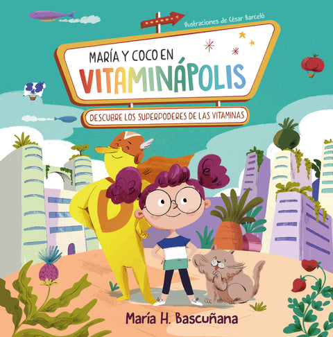  María y Coco en Vitaminápolis. Descubre los superpoderes de las v 