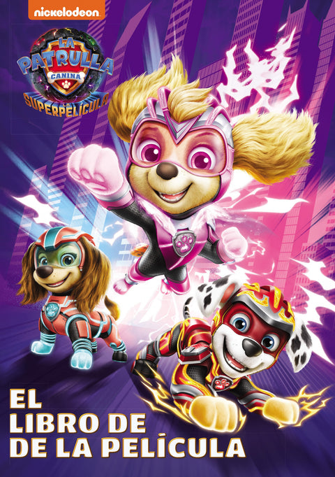  Paw Patrol / Patrulla Canina. El libro de la película - La Patrulla Canina. La superpelícula 