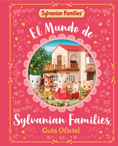  EL MUNDO DE SYLVANIAN FAMILIES. GUÍA OFICIAL 