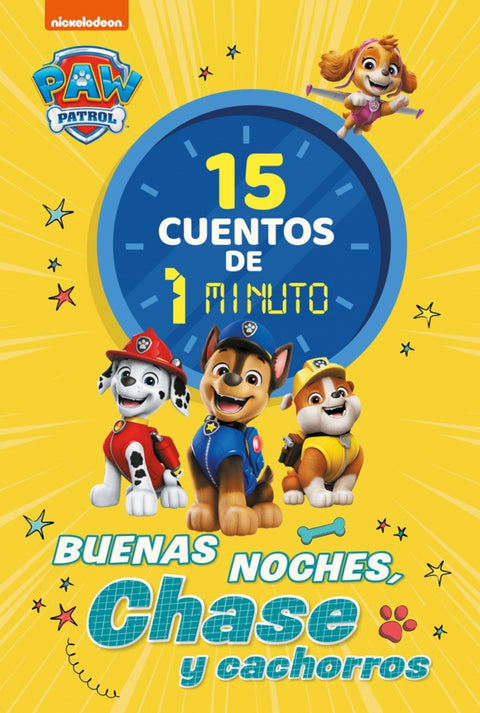  Paw Patrol / Patrulla Canina. Recopilatorio de cuentos - 15 cuentos de 1 minuto. Buenas noches, Chase 