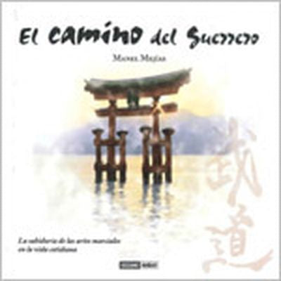  CAMINO DEL GUERRERO, EL LA SABIDURIA DE LAS ARTES MARCIALES 