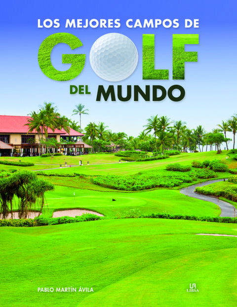  LOS MEJORES CAMPOS DE GOLF DEL MUNDO 