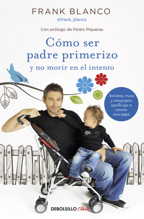  CóMO SER PADRE PRIMERIZO Y NO MORIR EN EL INTENTO 