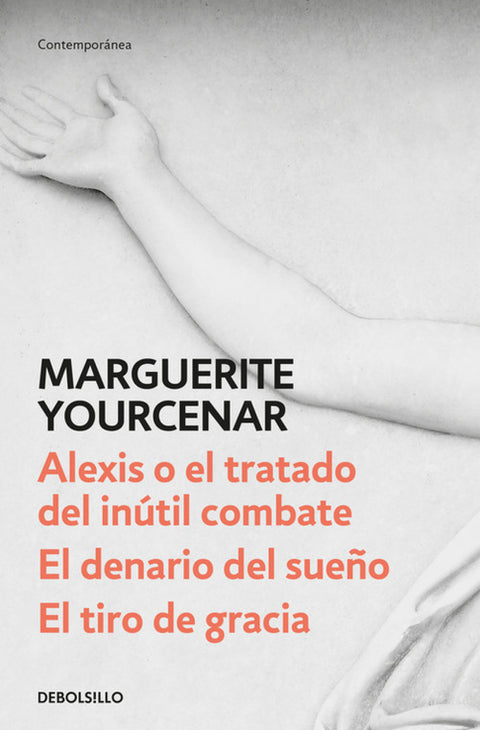  ALEXIS O EL TRATADO DEL INÚTIL COMBATE/EL DENARIO DEL SUEÑO/GOLPE DE GRACIA 