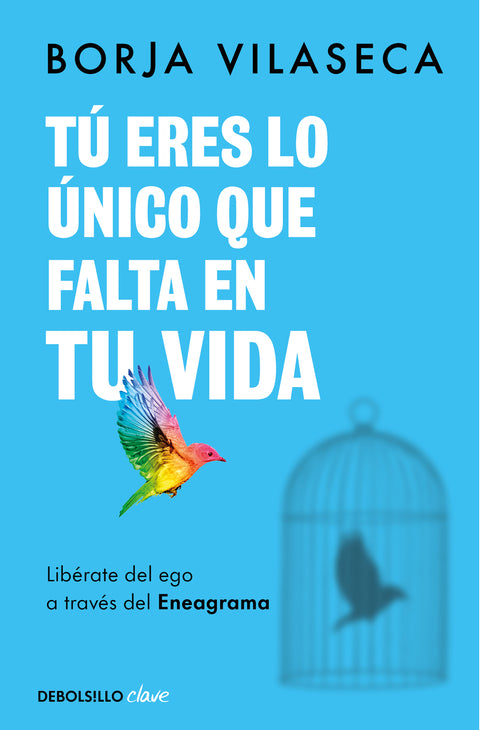  Tú eres lo único que falta en tu vida. Libérate del ego a través del Eneagrama 