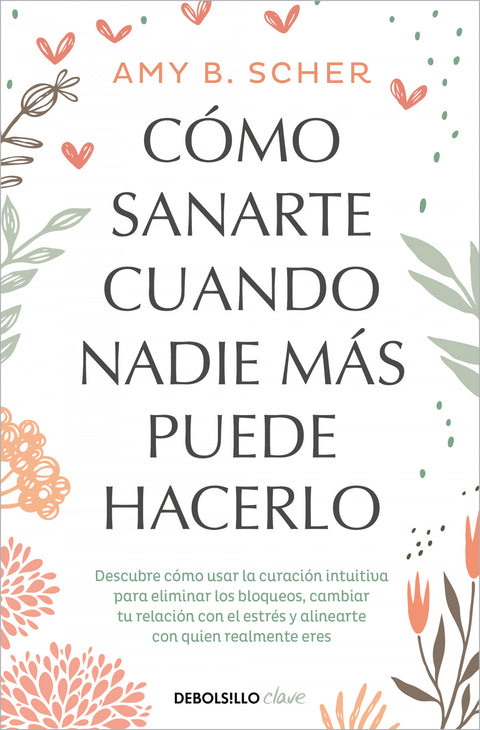  CÓMO SANARTE CUANDO NADIE MÁS PUEDE HACERLO 