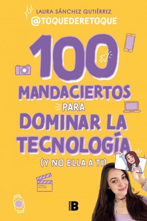  100 MANDACIERTOS PARA DOMINAR LA TECNOLOGÍA (Y NO ELLA A TI) 
