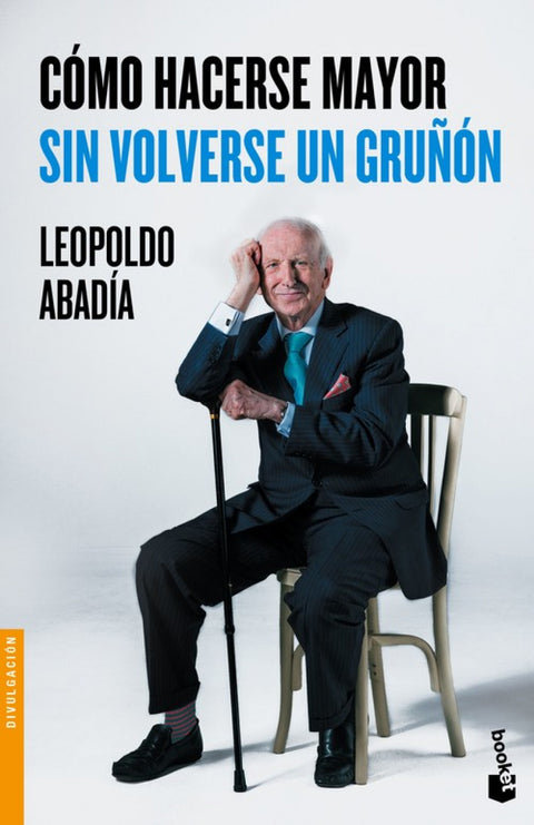  Cómo hacerse mayor sin volverse un gruñon 